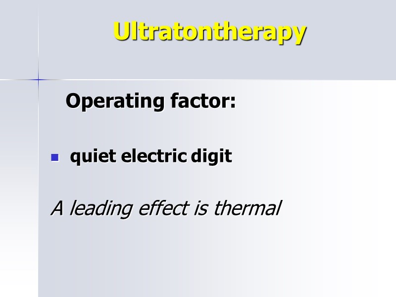 Ultratontherapy     Operating factor:   quiet electric digit  A